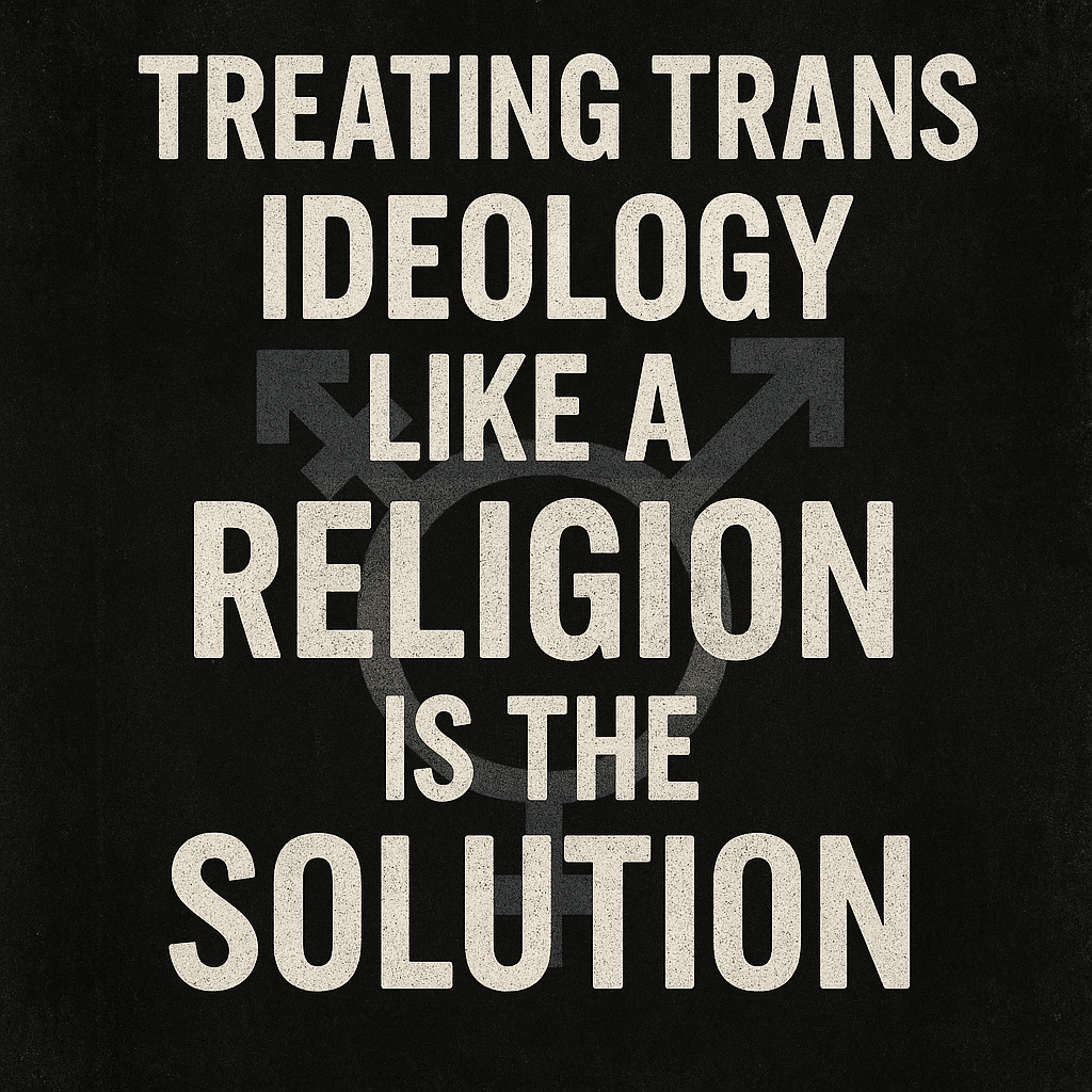 treat trans ideology like a religion