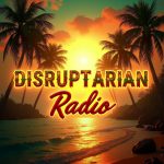 Disruptarian Radio promo